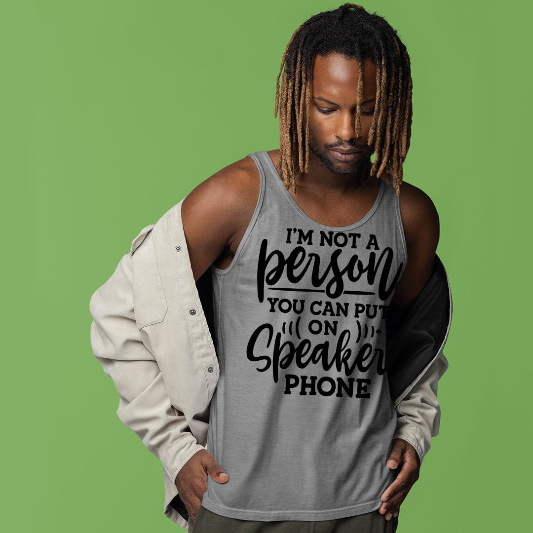 Unisex Jersey Tank I Am Not A Person You Can Put On Speaker Phone