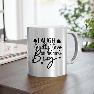 Mug Laugh Loudly Love Others Dream Big