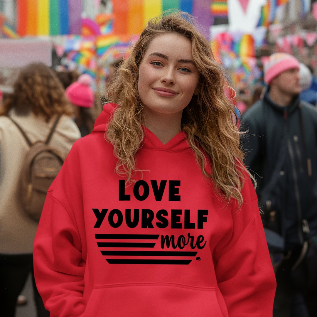 Hoodie Unisex Love Yourself More