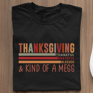 T-shirt Thanksgiving Thankful Grateful Blessed & Kind Of A Mess