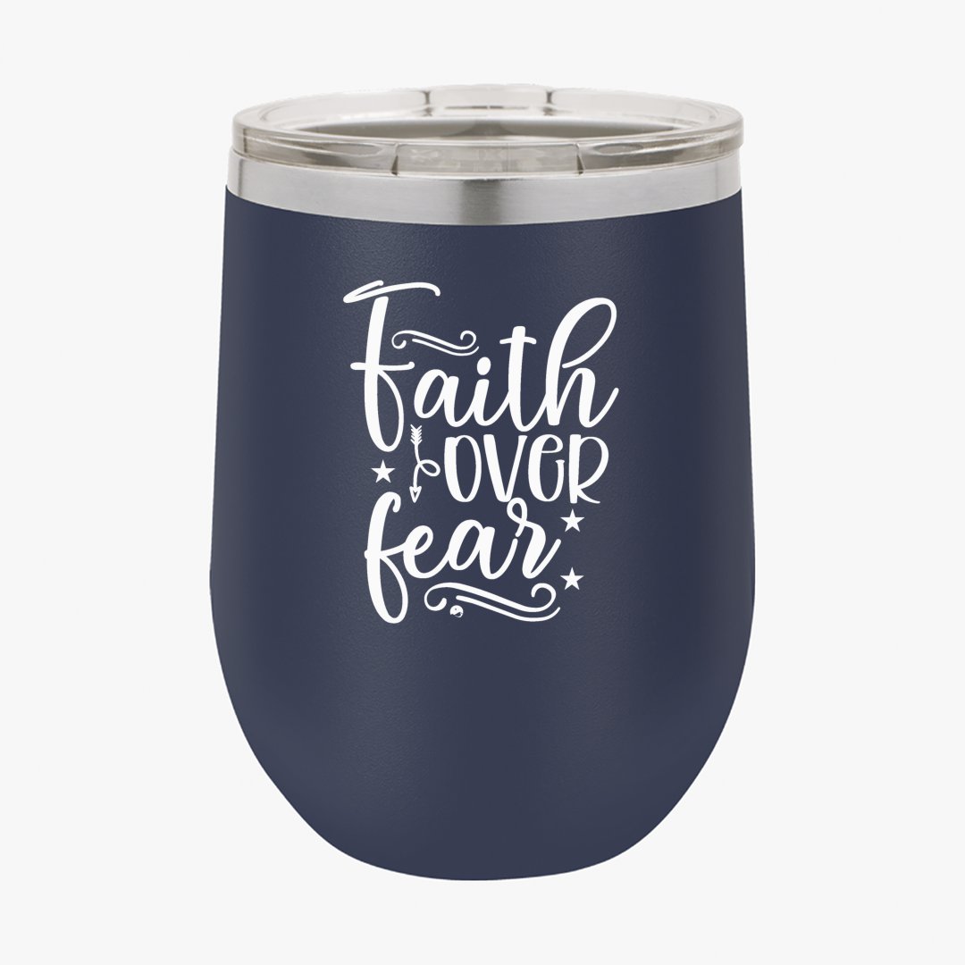 Wine Tumbler Faith Over Fear