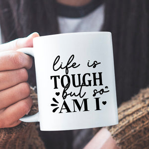 Mug Life Is Tough But So Am I