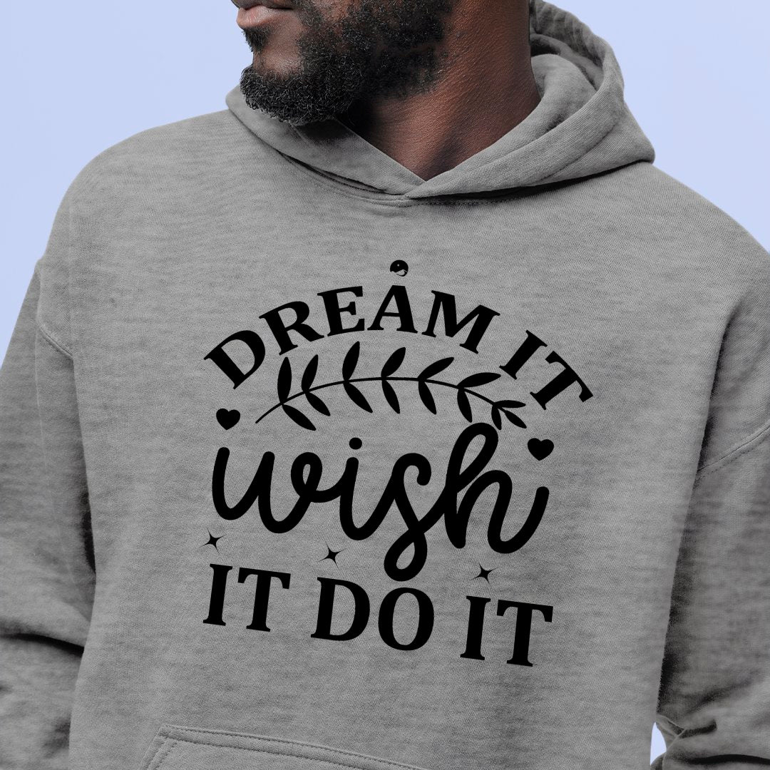 Hoodie Unisex Dream It Wish It Do It