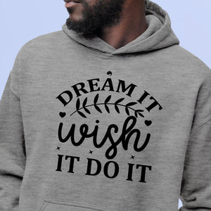 Hoodie Unisex Dream It Wish It Do It