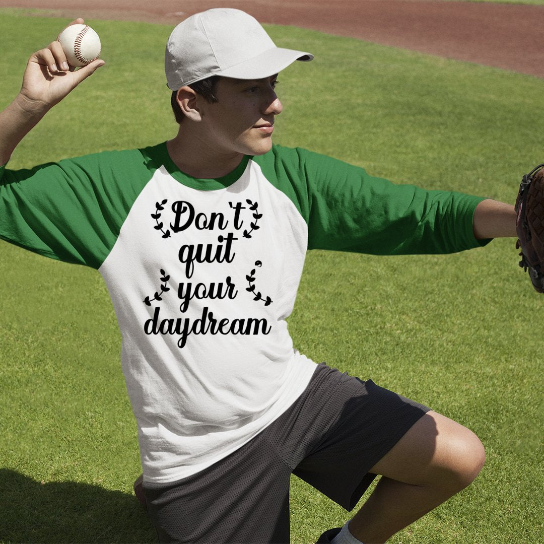 Unisex Sleeve Baseball Tee Don't Quit Your Daydream