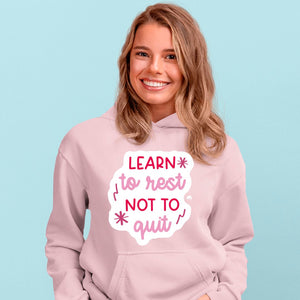 Hoodie Unisex Learn To Rest Not To Quit