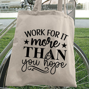 Tote Bag Work For It More Than You Hope