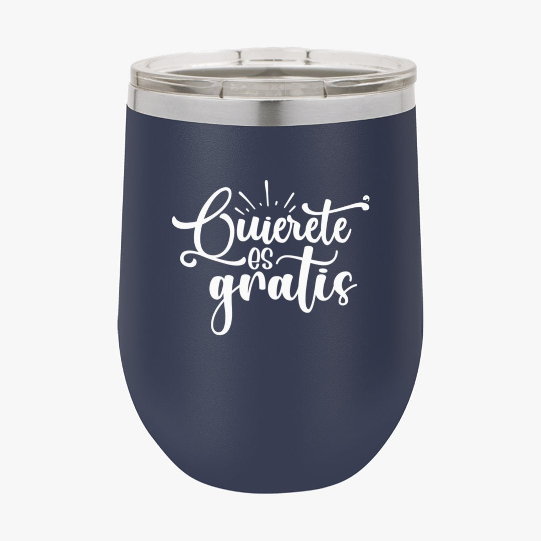 Wine Tumbler Quierete Es Gratis