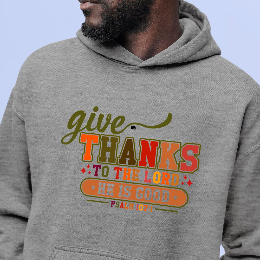 Hoodie Unisex Give Thanks To The Lord For He Is Good