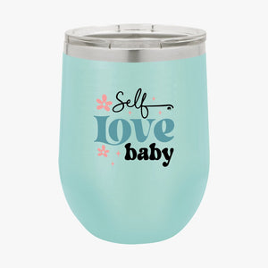 Wine Tumbler Self Love Baby