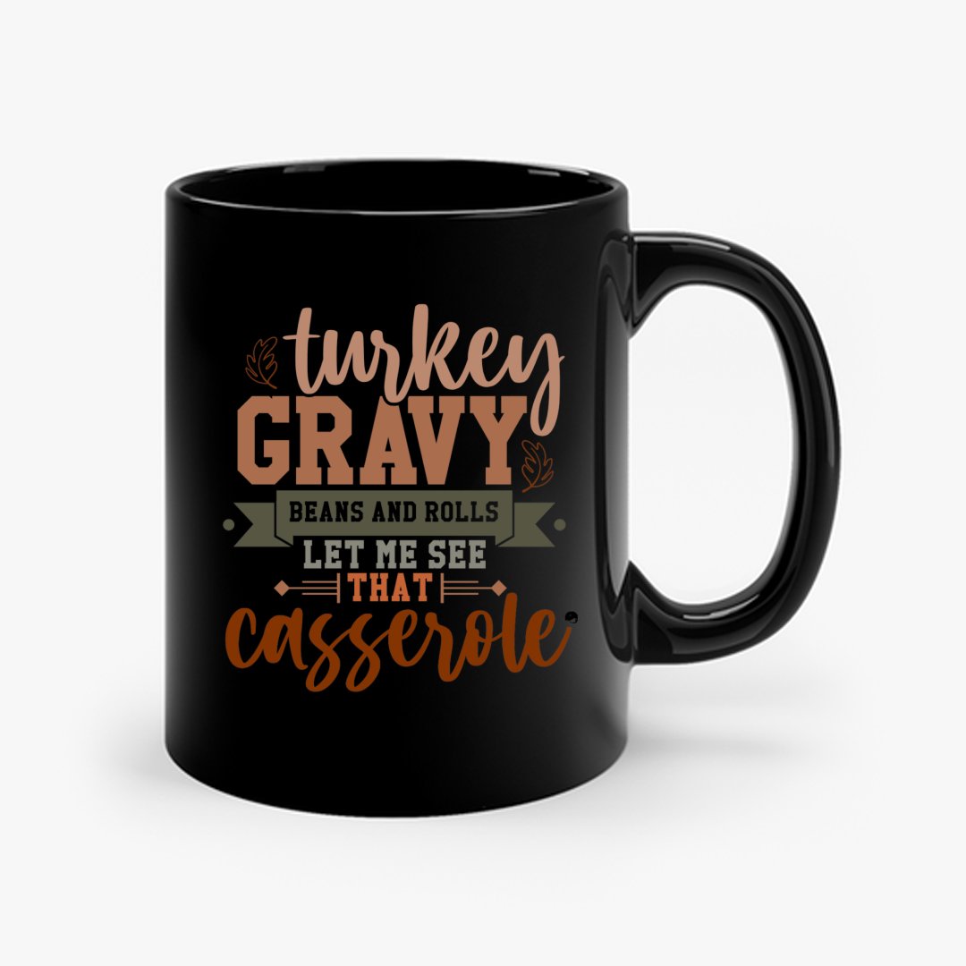 Mug Turkey Gravy Beans And Rolls Let Me See That Casserole