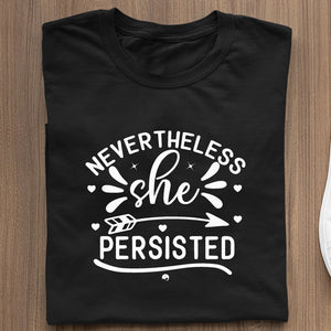 T-Shirt Never The Less She Persisted