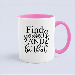 Mug Find Yourself And Be That