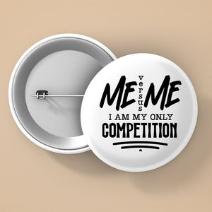 Pin Buttons I Am My Only Competition