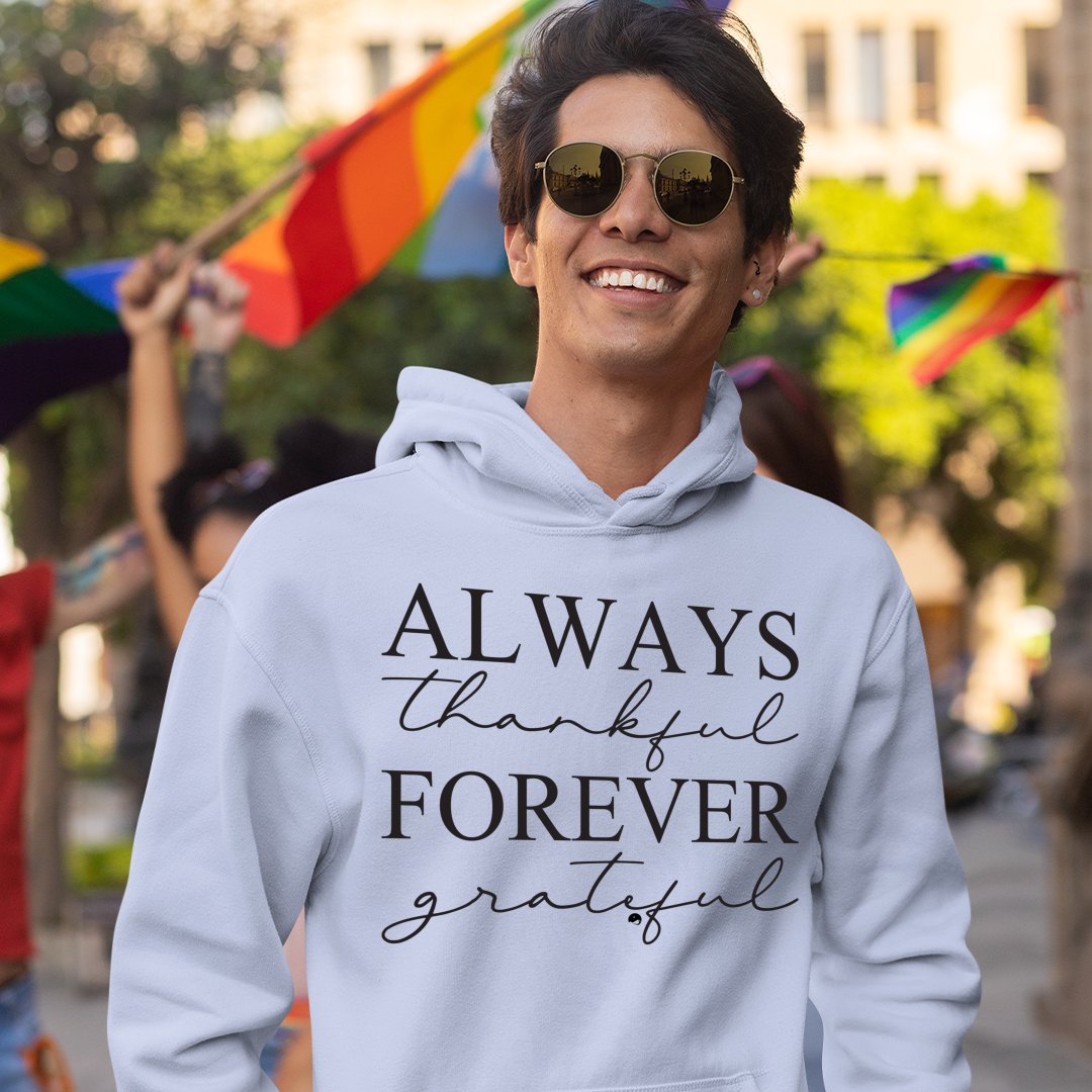 Hoodie Unisex Always Thankful Forever Grateful