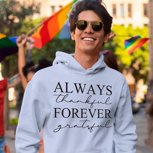 Hoodie Unisex Always Thankful Forever Grateful