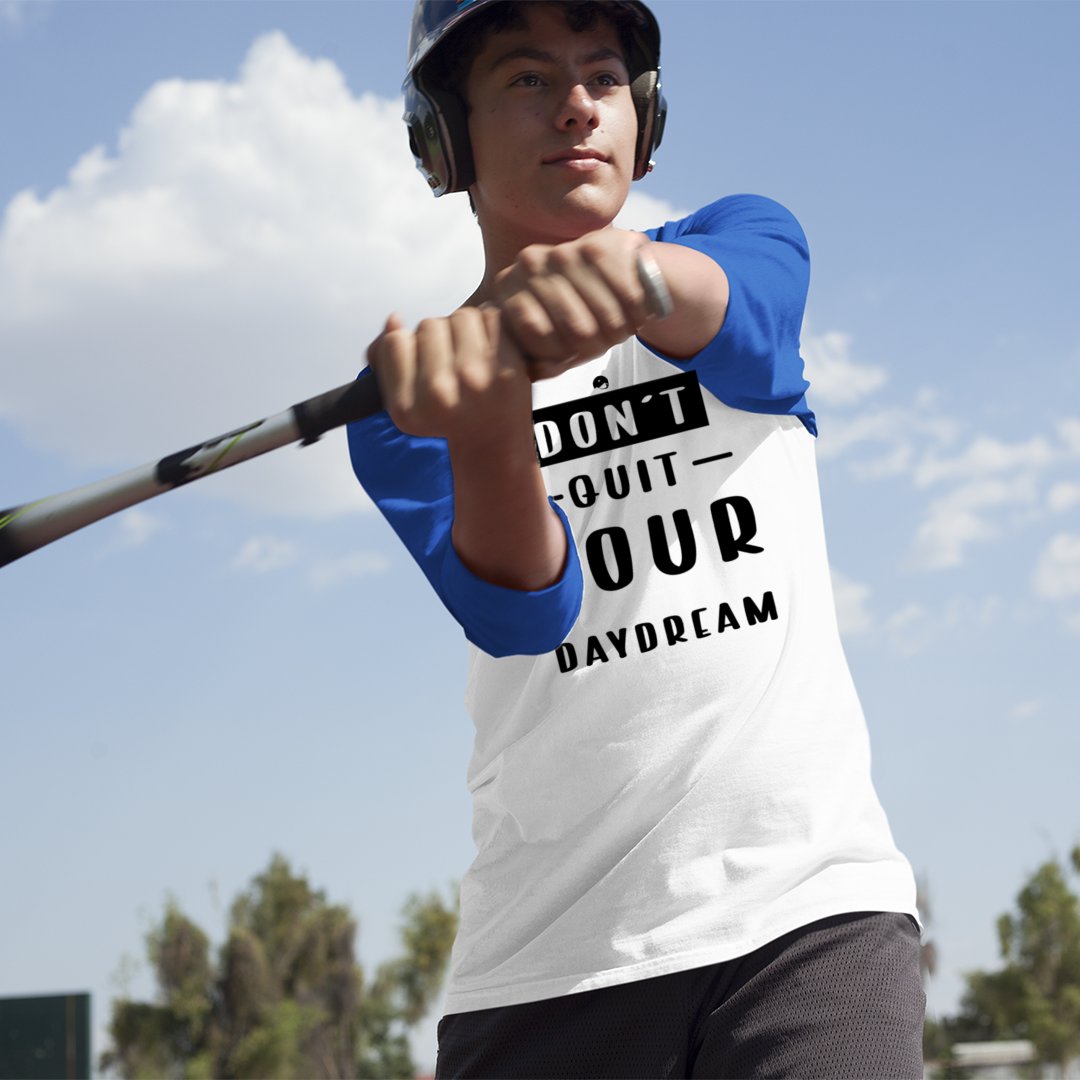 Unisex Sleeve Baseball Tee Don't Quit Your Daydream