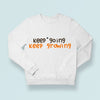 Sweatshirt Unisex Keep Going Keep Growing