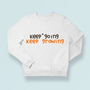 Sweatshirt Unisex Keep Going Keep Growing