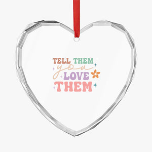 Crystal Glass Ornament Tell Them You Love Them