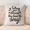 Pillow Case Follow Your Dreams They Know The Way