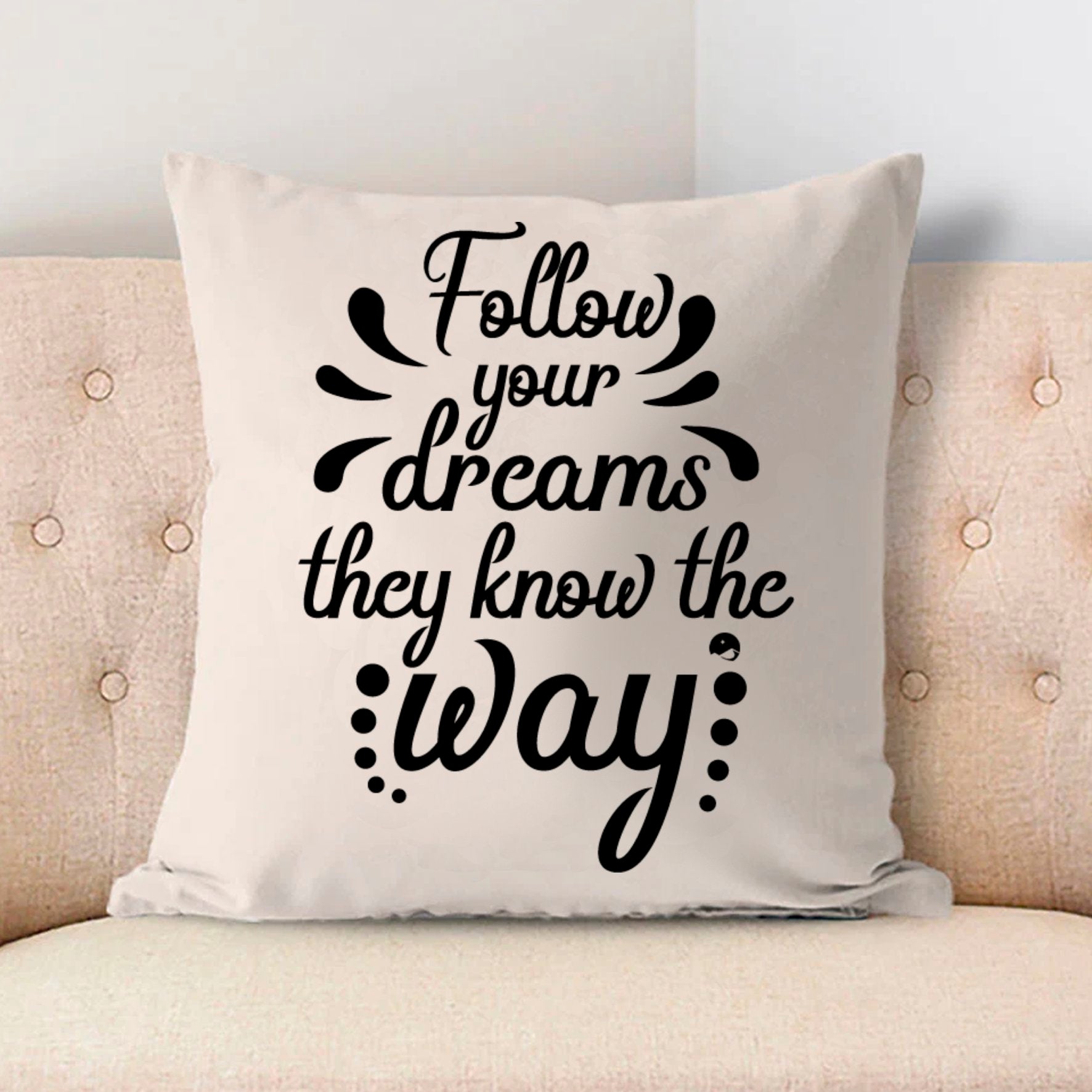 Pillow Case Follow Your Dreams They Know The Way