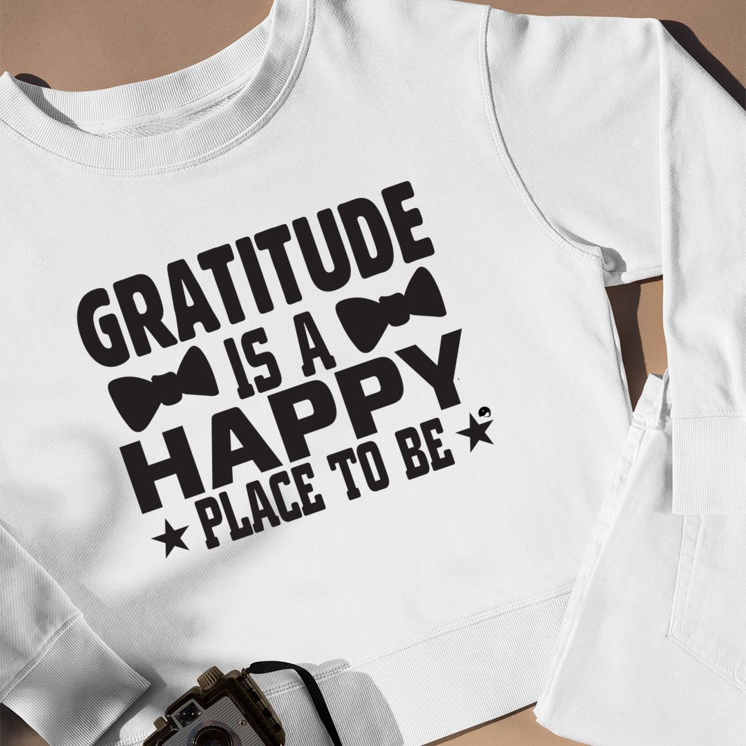 Sweatshirt Unisex Gratitude Is A Happy Place To Be