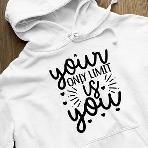 Hoodie Unisex Your Only Limit Is You