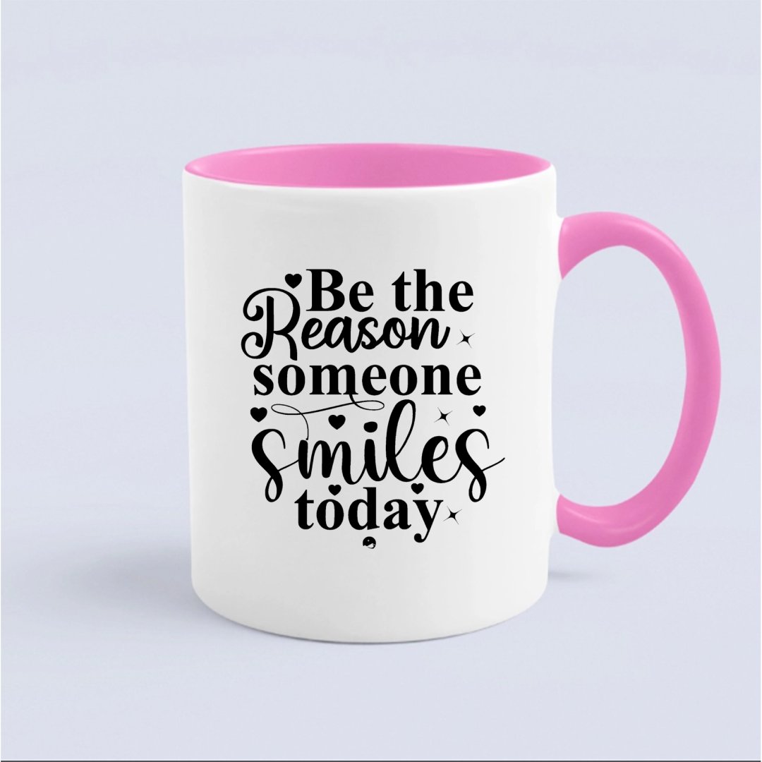 Mug Be The Reason Someone Smiles Today