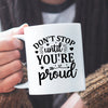 Mug Don't Stop Untill You're Proud