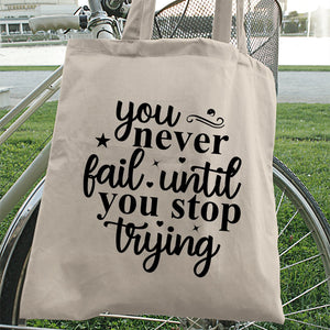 Tote Bag You Never Fail Until You Stop Trying