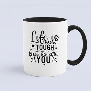 Mug Life Is Tough But So Are You