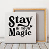 Square Stretched Canvas Stay In Your Magic