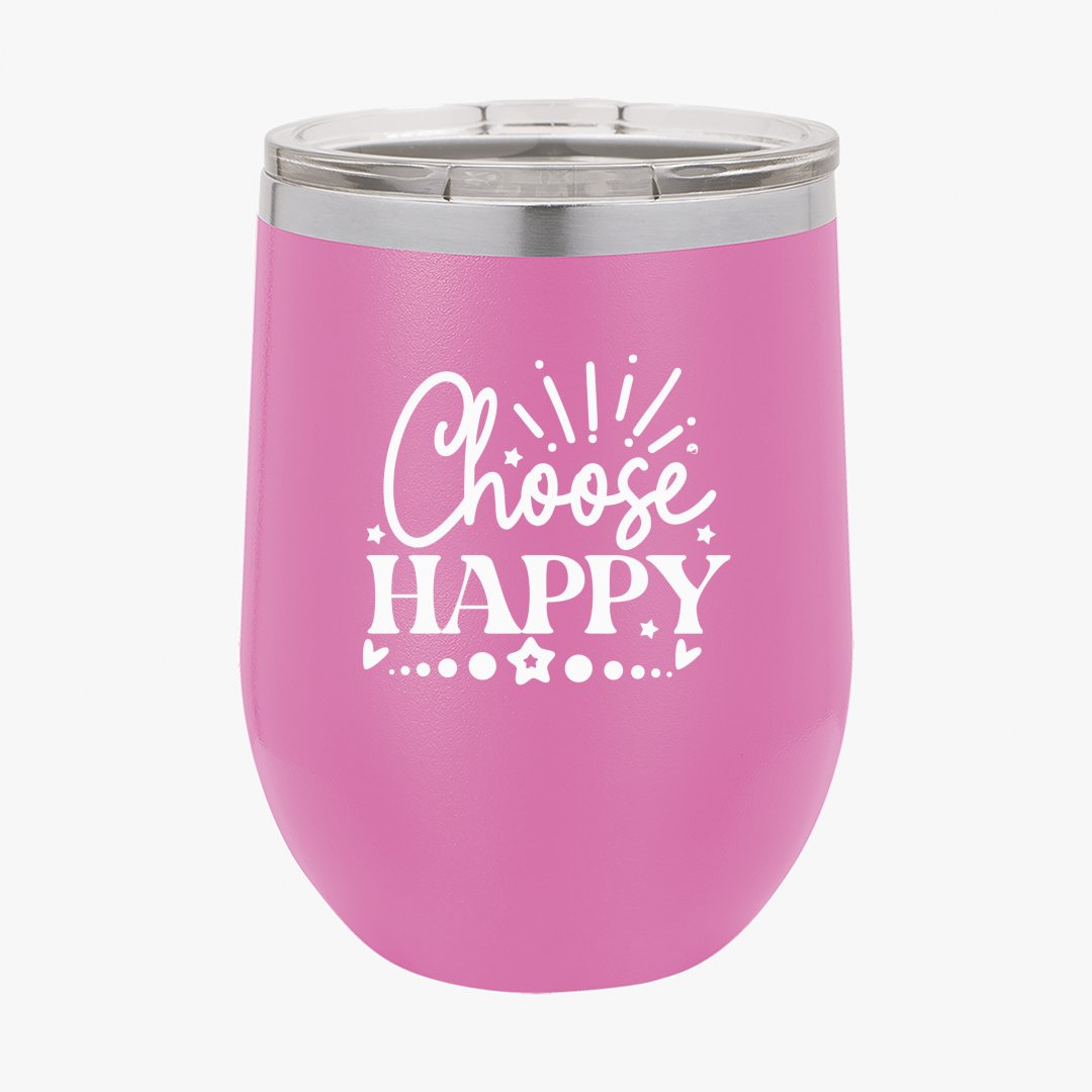 Wine Tumbler Choose Happy