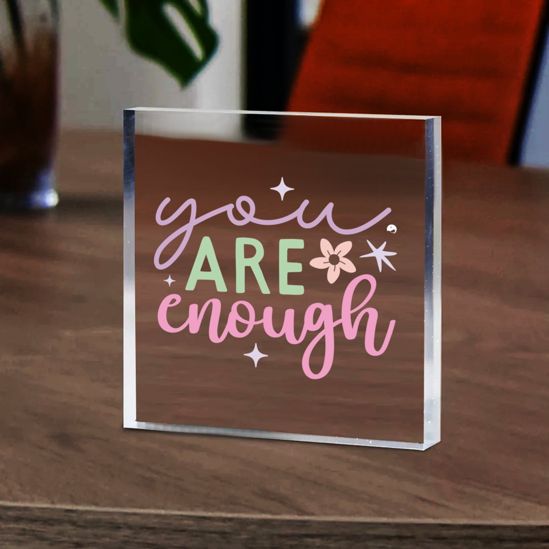 Acrylic Glass You Are Enough