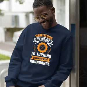 Sweatshirt Unisex Gratitude Is The Key To Turning Scarcity Into Abundance