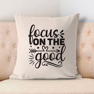 Pillow Case Focus On The Good