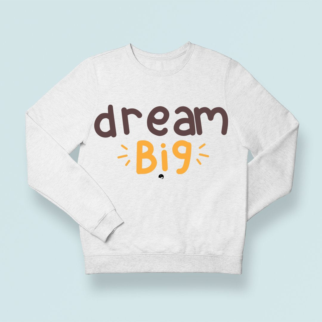 Sweatshirt Unisex Dream Big