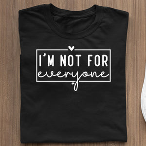 T-Shirt I'm Not For Everyone