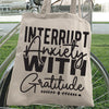 Tote Bag Interrupt Anxiety With Gratitude