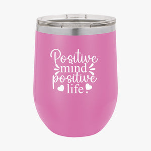 Wine Tumbler Positive Mind Positive Life