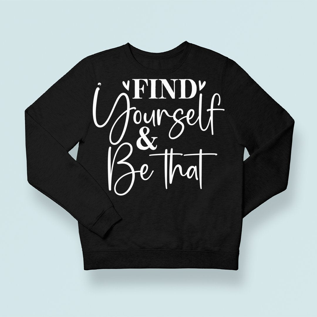 Sweatshirt Unisex Find Yourself & Be Than