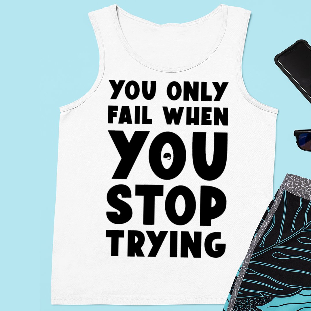 Unisex Jersey Tank You Only Fail When You Stop Trying