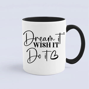 Mug Dream It Wish It Do It