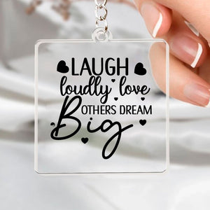 Keychain Laugh Loudly Love Others Dream Big