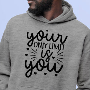 Hoodie Unisex Your Only Limit Is You