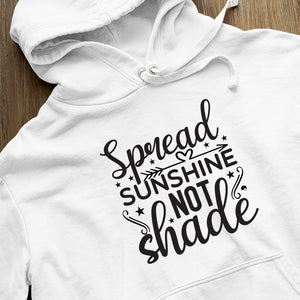 Hoodie Unisex Spread Sunshine Not Shade