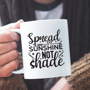 Mug Spread Sunshine Not Shade