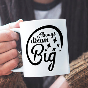 Mug Always Dream Big