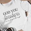 Sweatshirt Unisex God You Have Been So Good To Me Psalms